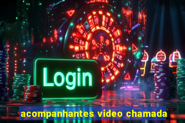 acompanhantes video chamada